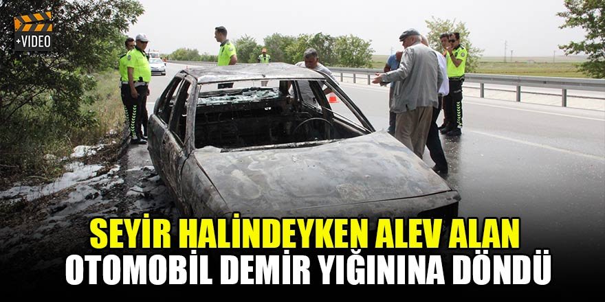 Seyir halindeyken alev alan otomobil demir yığınına döndü