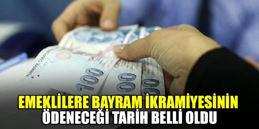 Emeklilere bayram ikramiyesinin ödeneceği tarih belirlendi!