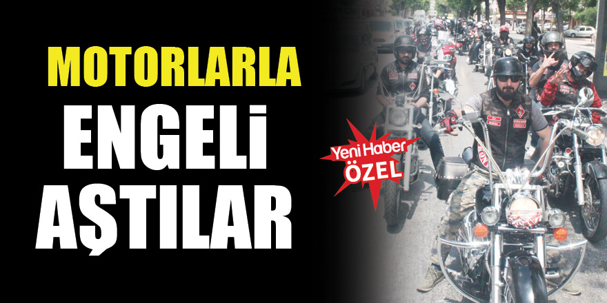Motorlarla engeli aştılar