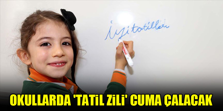 Okullarda 'tatil zili' cuma çalacak