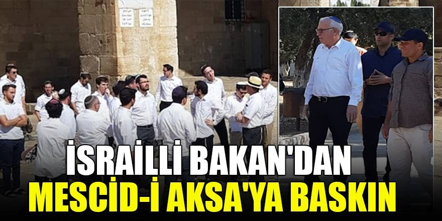İsrailli Bakan'dan Mescid-i Aksa'ya baskın