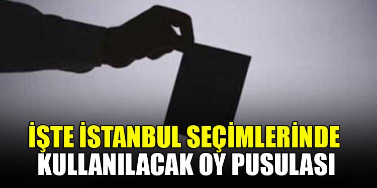 İşte İstanbul seçimlerinde kullanılacak oy pusulası