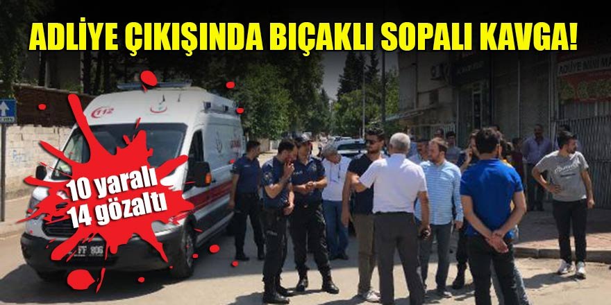 Adliye çıkışında bıçaklı sopalı kavga: 10 yaralı, 14 gözaltı