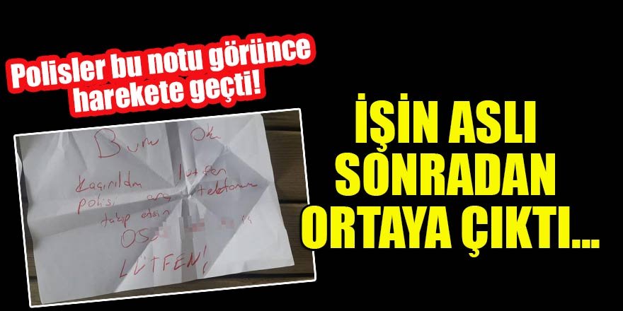 Polisler bu notu görünce harekete geçti! İşin aslı sonradan ortaya çıktı...