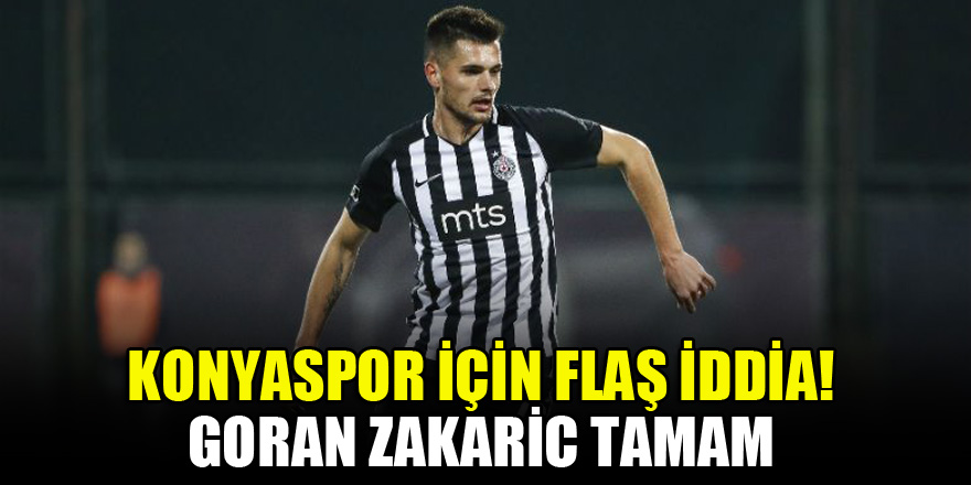 Konyaspor için flaş iddia! Goran Zakaric tamam