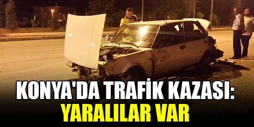Konya'da trafik kazası: Yaralılar var