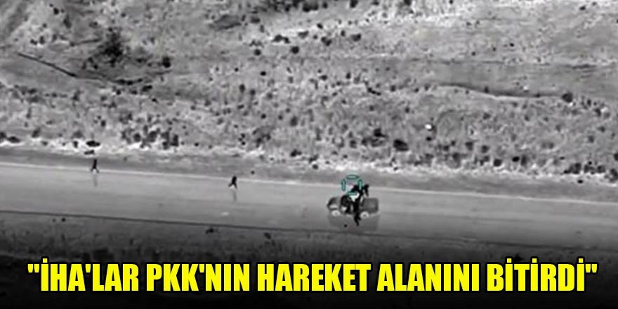 "İHA'lar PKK'nın hareket alanını bitirdi"