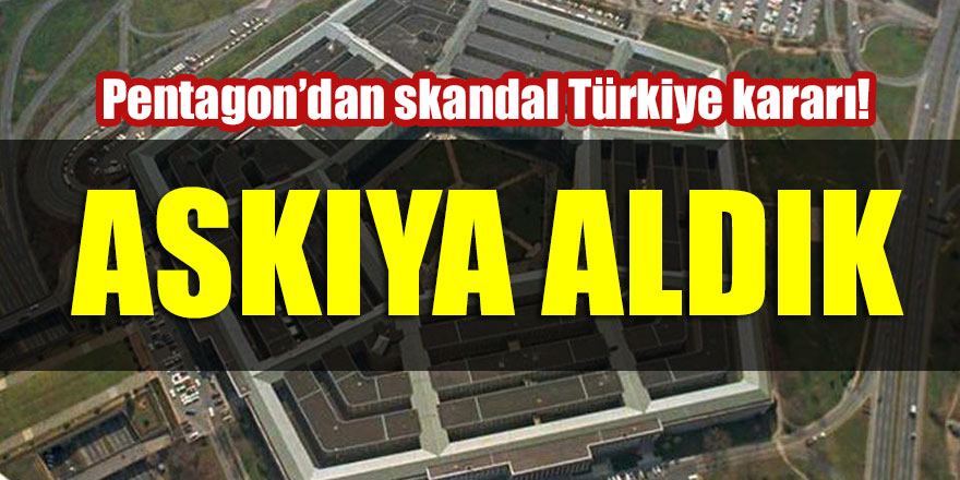 ABD'den skandal açıklama: Askıya aldık