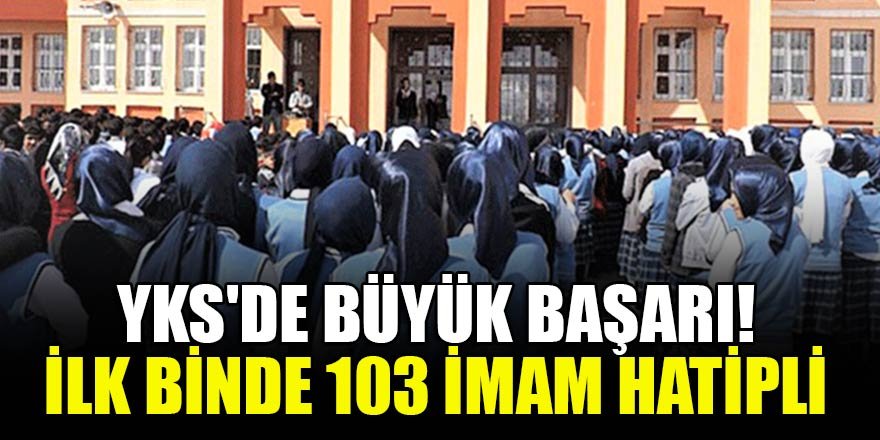 YKS'de büyük başarı! İlk binde 103 imam hatipli
