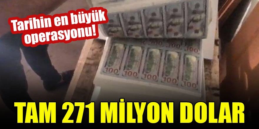 Tarihin en büyük operasyonu! Tam 271 milyon dolar