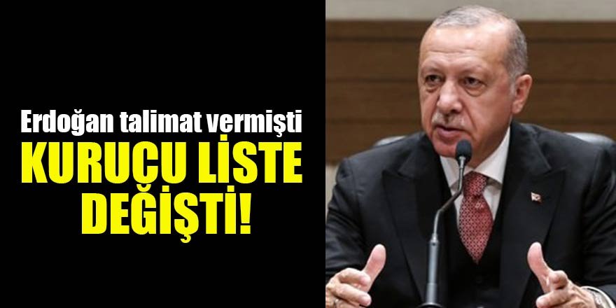 Erdoğan talimat vermişti Kurucu liste değişti!