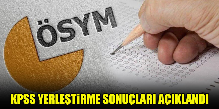 KPSS yerleştirme sonuçları açıklandı