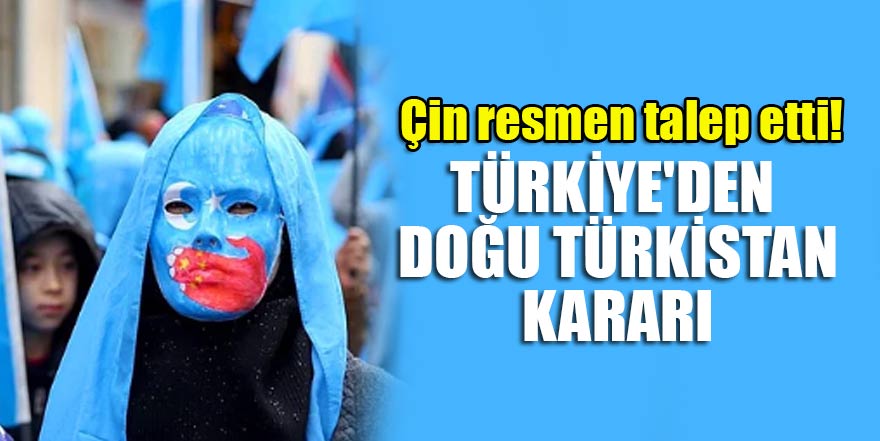 Çin resmen talep etti! Türkiye'den Doğu Türkistan kararı
