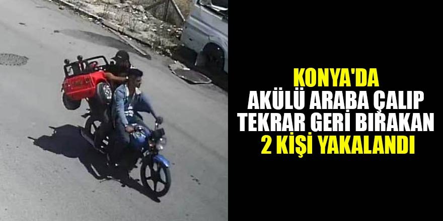Konya'da akülü araba çalıp tekrar geri bırakan 2 kişi yakalandı