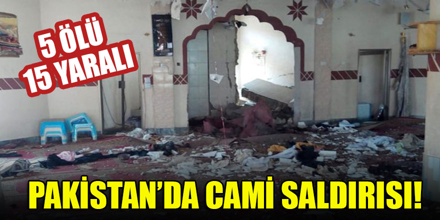 Pakistan’da cami saldırısı: 5 ölü, 15 yaralı