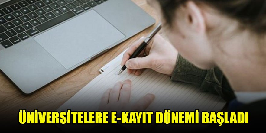 Üniversitelere e-kayıt dönemi başladı
