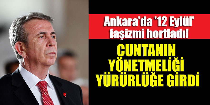 Ankara'da '12 Eylül' faşizmi hortladı! Cuntanın yönetmeliği yürürlüğe girdi