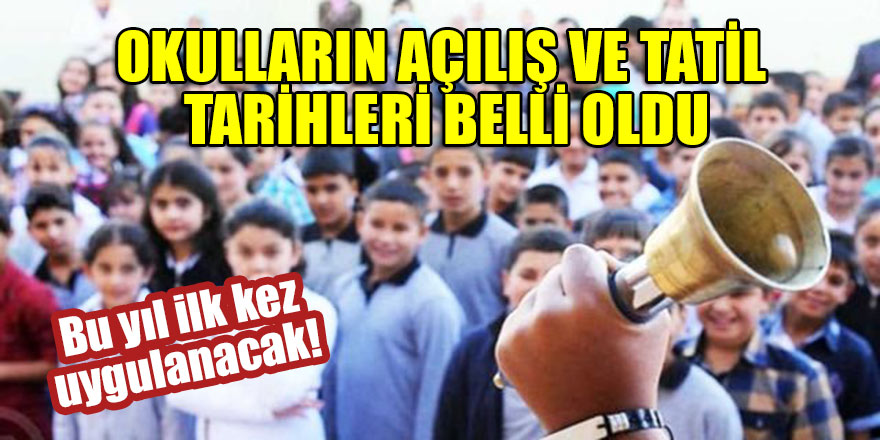 Bu yıl ilk kez uygulanacak! Okulların açılış ve tatil tarihleri belli oldu