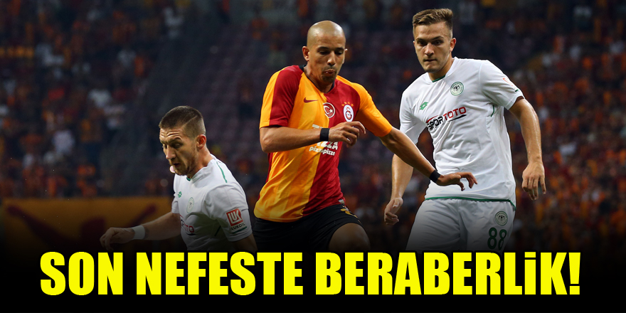 Son nefeste beraberlik! Galatasaray 1-1 Konyaspor