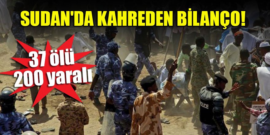 Sudan'da kahreden bilanço: 37 ölü, 200 yaralı