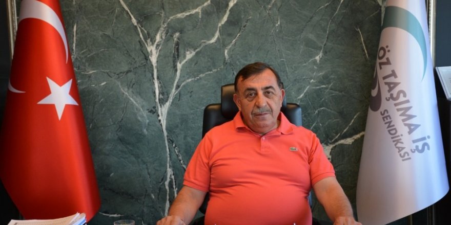 Öz Taşıma İş Sendikası Genel Başkanı Toruntay: “Operasyonları sonuna kadar destekliyoruz”