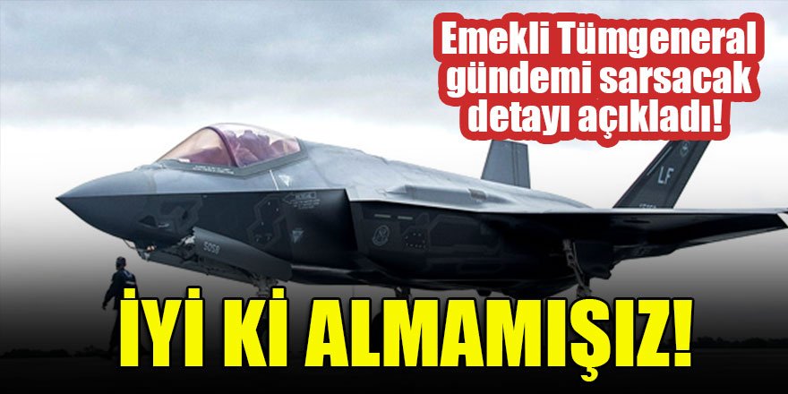 Emekli Tümgeneral gündemi sarsacak detayı açıkladı! İyi ki almamışız