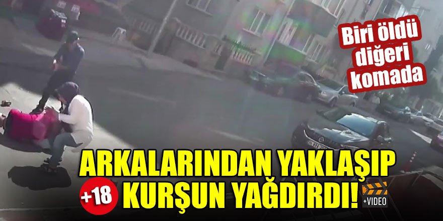 Arkalarından yaklaşıp kurşun yağdırdı!