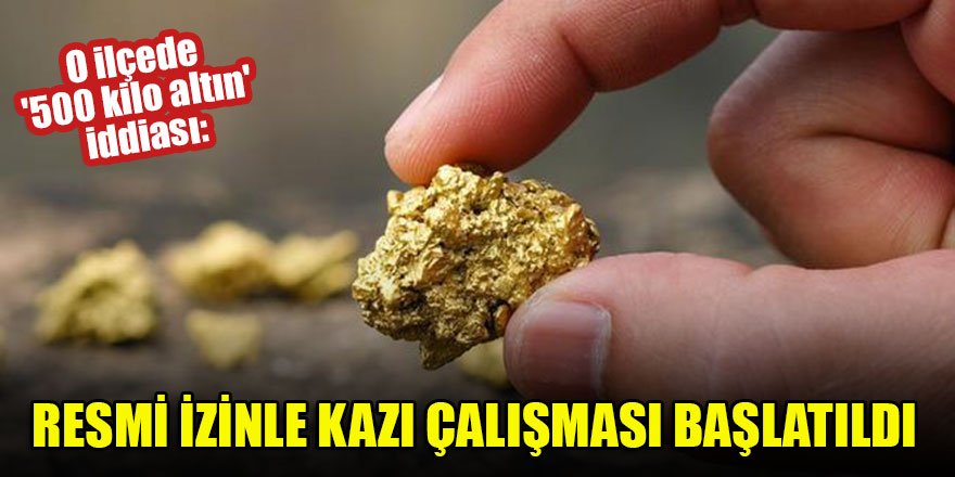 O ilçede '500 kilo altın' iddiası: Resmi izinle kazı çalışması başlatıldı