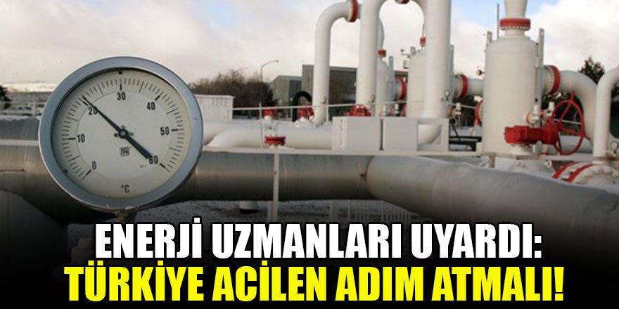 Enerji uzmanları uyardı: Türkiye acilen adım atmalı!