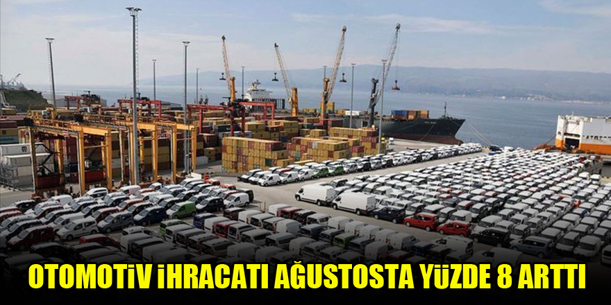 Otomotiv ihracatı ağustosta yüzde 8 arttı