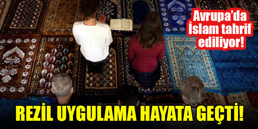 Avrupa’da İslam tahrif ediliyor! Rezil uygulama hayata geçti