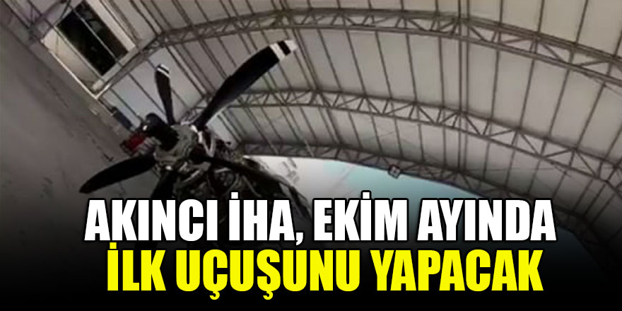 Akıncı İHA, Ekim ayında ilk uçuşunu yapacak