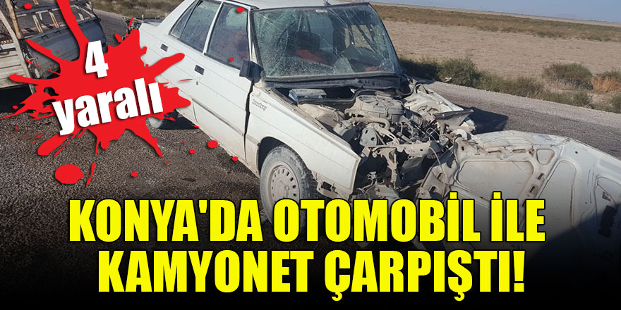 Konya'da otomobil ile kamyonet çarpıştı: Yaralılar var