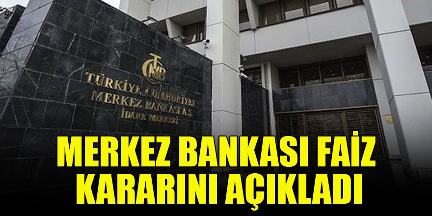 Merkez Bankası faiz kararını açıkladı