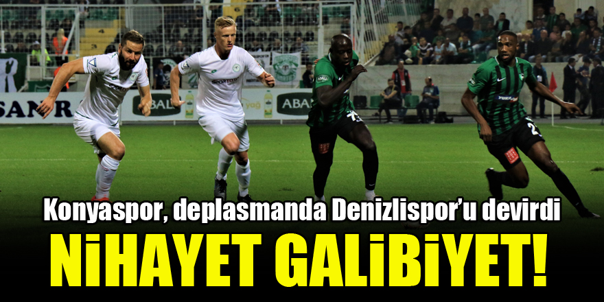 Konyaspor, deplasmanda Denizlispor'u devirdi! 'Nihayet galibiyet'
