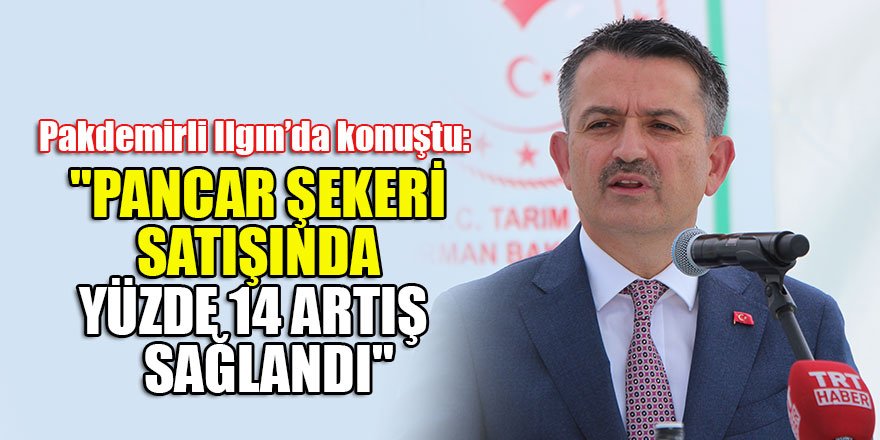 Bakan Pakdemirli: "Pancar şekeri satışında yüzde 14 artış sağlandı"