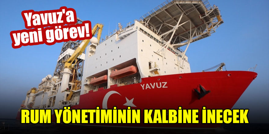 Yavuz'a yeni görev! Rum Yönetiminin kalbine inecek