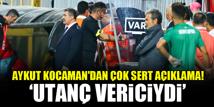 Aykut Kocaman'dan çok sert açıklama! "Utanç vericiydi"