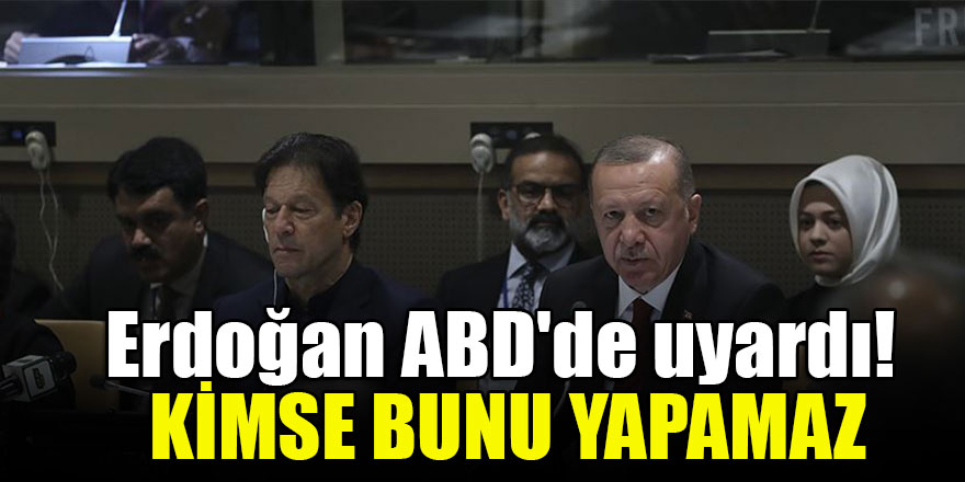 Erdoğan ABD'de uyardı! Kimse bunu yapamaz