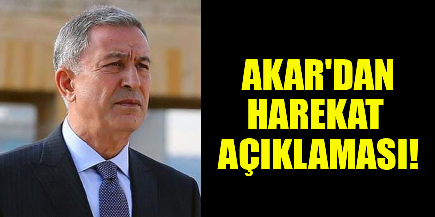 Hulusi Akar'dan harekat açıklaması!