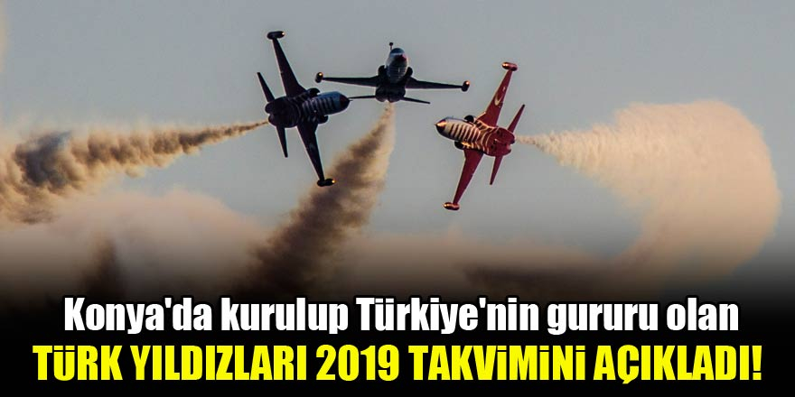 Türk Yıldızları, 2019 gösteri takvimini açıkladı 1