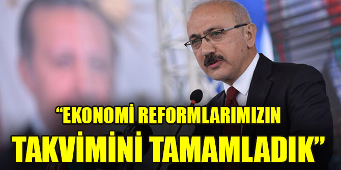 Bakan Elvan: Ekonomi Reformlarımızın takvimini tamamladık 1