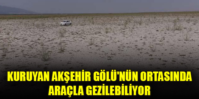 Kuruyan Akşehir Gölü'nün ortasında araçla gezilebiliyor 7