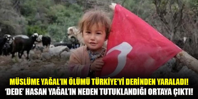 Müslüme Yağal’ın ölümü Türkiye’yi derinden yaraladı! ‘Dede’ Hasan Yağal’ın neden tutuklandığı ortaya çıktı! 1