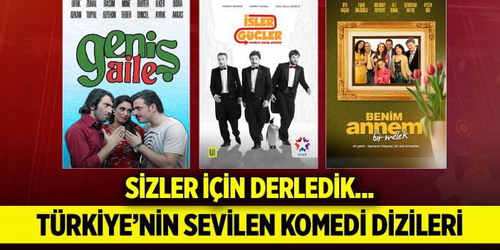 Türkiye'nin sevilen komedi dizileri! Sizler için derledik...