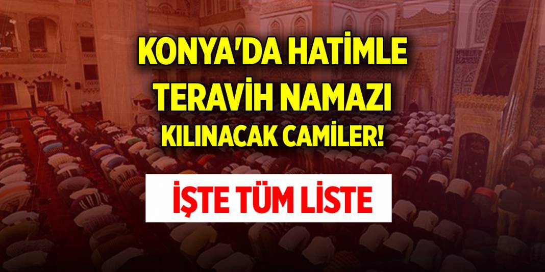 Konya'da hatimle teravih namazı kılınacak camiler! İşte tüm liste 1