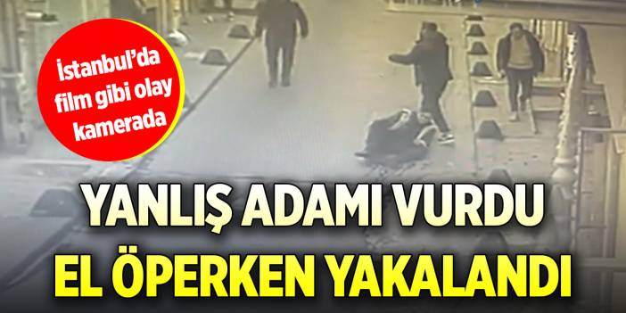 İstanbul’da film gibi olay kamerada: Yanlış adamı vurdu, el öperken yakalandı