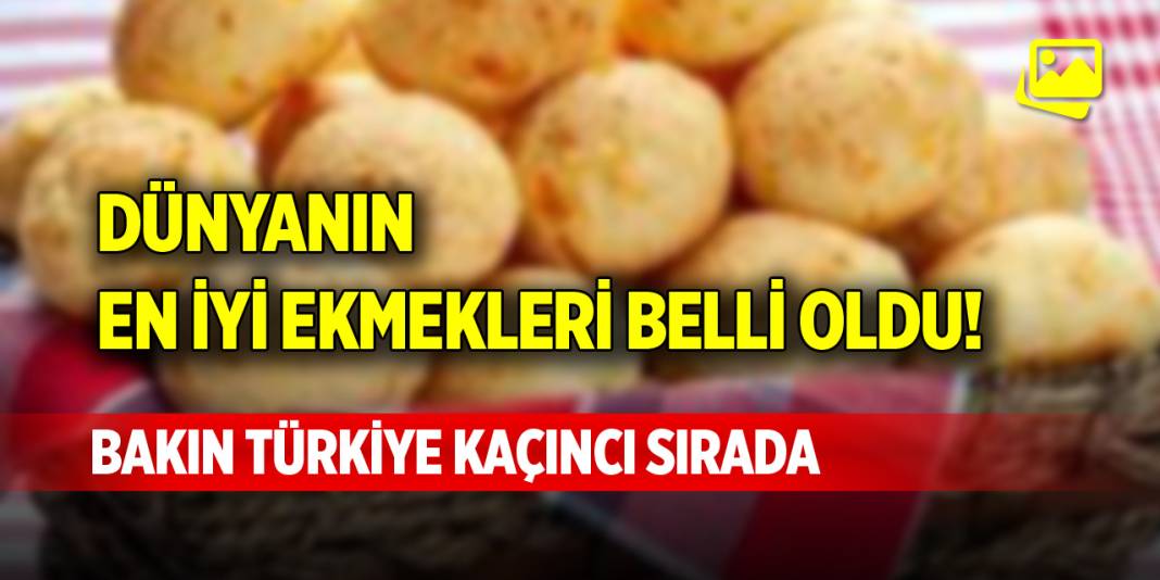 Dünyanın en iyi ekmekleri belli oldu! Bakın Türkiye kaçıncı sırada 1