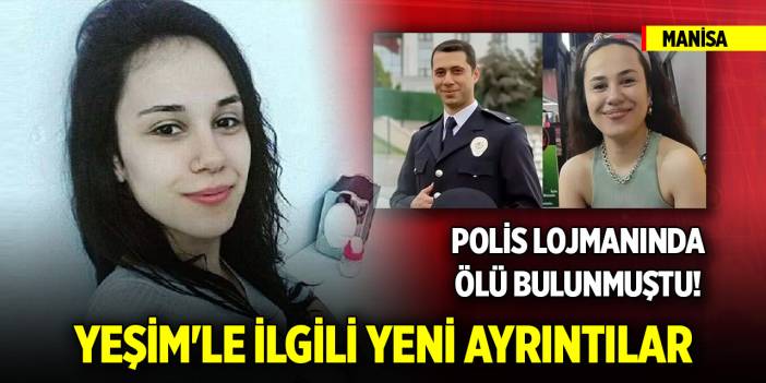 Manisa'da polis lojmanındaki sır ölüm... Yeşim'le ilgili yeni ayrıntılar