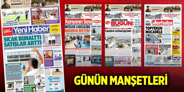 Konya'da günün gazete manşetleri (9 Temmuz 2024)